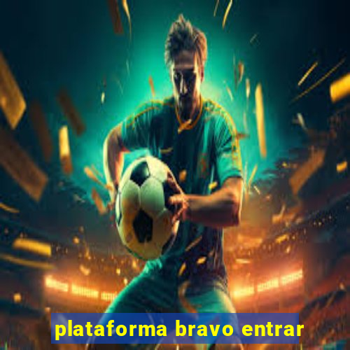 plataforma bravo entrar